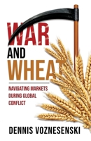 War and Wheat: Navigating markets during global conflict 1763580938 Book Cover