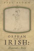 Orphan Among the Irish: Hanorah's Story 1480804266 Book Cover