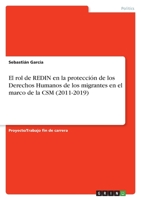 El rol de REDIN en la protecci�n de los Derechos Humanos de los migrantes en el marco de la CSM 3346655474 Book Cover