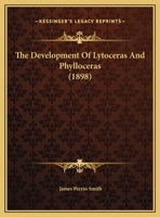 The Development Of Lytoceras And Phylloceras 101233256X Book Cover