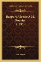 Rapport Adresse A M. Rouvier (1893) 1160237697 Book Cover