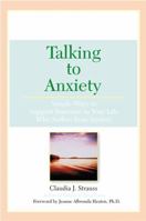 Talking To Anxiety: Simple Ways to Support Someone in Your LIfe Who Suffers From Anxiety 0451212096 Book Cover