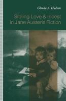 Sibling Love and Incest in Jane Austen's Fiction 1349218685 Book Cover