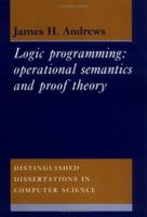 Logic Programming: Operational Semantics and Proof Theory (Distinguished Dissertations in Computer Science) 052160754X Book Cover