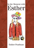In the Moment with Esther B0DZXXVLZX Book Cover