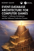 Event-Database Architecture for Computer Games: Volume 1, Software Architecture and the Software Production Process 1032818069 Book Cover