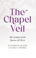 Chapel Veil: The Symbol of the Spouse of Christ 1644139065 Book Cover