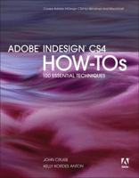 Adobe InDesign CS4 How-Tos: 100 Essential Techniques (How-Tos) 0321590945 Book Cover