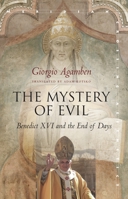 The Mystery of Evil: Benedict XVI and the End of Days 1503602737 Book Cover