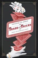 Trade of the Tricks: Inside the Magician's Craft 0520270479 Book Cover