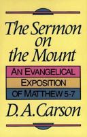 Sermon on the Mount: An Evangelical Exposition of Matthew 5–7 0801024803 Book Cover