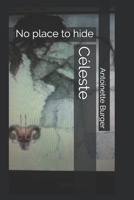 Céleste: No place to hide 1710430435 Book Cover