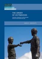 The Order of Victimhood: Violence, Hierarchy and Building Peace in Northern Ireland 3030074854 Book Cover