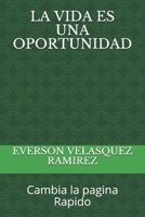 La Vida Es Una Oportunidad: Cambia la pagina Rapido B08D4Y27R5 Book Cover