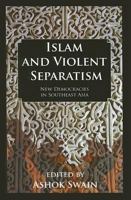 Islam and Violent Seperatism: New Democracies in Southeast Asia (Kegan Paul Studies in Anthropology, Economy and Society) 1138992674 Book Cover