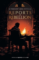 Reports of Rebellion (Timeless' Aria) 3911111010 Book Cover