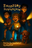 Everyday Detectives: Solve-it-Yourself Mysteries B0FH54J1X7 Book Cover