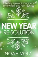 New Year Re-Solution: A 14-Day Ayurvedic Program to Lose Weight and Feel Your Best 1519696299 Book Cover