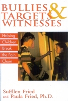 Bullies, Targets, and Witnesses: Helping Children Break the Pain Chain 1590770072 Book Cover