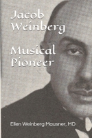Jacob Weinberg Musical Pioneer B08SPKTFLW Book Cover