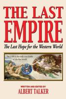 The Last Empire - The Last Hope for the Western World 1604146923 Book Cover