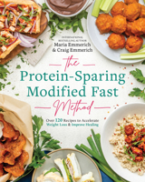 The Protein-Sparing Modified Fast Method: Over 120 Recipes to Accelerate Weight Loss & Improve Healing 1628601302 Book Cover