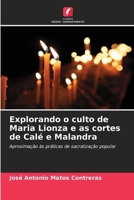 Explorando o culto de Maria Lionza e as cortes de Calé e Malandra 6207034791 Book Cover
