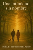 Una intimidad sin nombre (Spanish Edition) B0F99FRT11 Book Cover