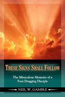 These Signs Shall Follow 061564015X Book Cover