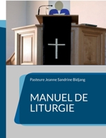 Manuel de Liturgie: Modèle selon la tradition presbytérienne réformée 2322484792 Book Cover