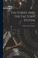 Factories and the Factory System - Primary Source Edition 1018396713 Book Cover