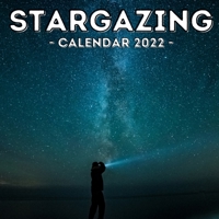 Stargazing Calendar 2022: 16-Month Calendar, Cute Gift Idea For Stargazing Lovers Men And Women null Book Cover