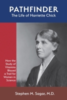 Pathfinder: The Life of Harriette Chick: How the Study of Vitamins Blazed a Trail for Women in Science B0FJ75LGF6 Book Cover