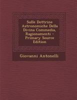Sulle Dottrine Astronomiche Della Divina Commedia, Ragionamenti 1287391230 Book Cover