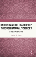 Understanding Leadership through Natural Sciences: A Fresh Perspective 1041353200 Book Cover