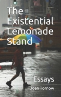 The Existential Lemonade Stand: Essays 0578532484 Book Cover