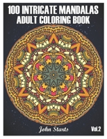 100 Intricate Mandalas: Adult Coloring Book with 100 Detailed Mandalas for Relaxation and Stress Relief (Volume 2) B08HTXVVPS Book Cover