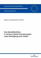 Das Wandeldarlehen in Venture Capital-Finanzierungen Unter Beteiligung Einer Gmbh 3631739478 Book Cover