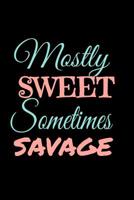 Mostly Sweet Sometimes Savage: Wide Ruled Notebook 1096902109 Book Cover