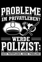 Probleme Im Privateben? Werde Polizist: Kein Privatleben, Keine Probleme: Jahreskalender f�r das Jahr 2020 Din-A5 Format Jahresplaner 1660002621 Book Cover