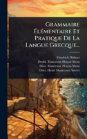 Grammaire à lÃ(c)mentaire Et Pratique De La Langue Grecque... (French Edition) 1024940519 Book Cover