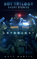 Short Stories Anthology: Bot Trilogy Short Stories B09L3YSB88 Book Cover