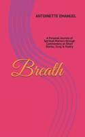 Breath: A Personal Journey of Spiritual Markers through Commentary on Short Stories, Song & Poetry B08HW34R5B Book Cover