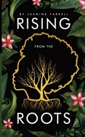Rising from the Roots 1737946076 Book Cover