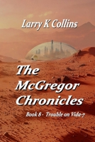 The McGregor Chronicles: Book 8 - Trouble on Vida-7 B08RH2C4N6 Book Cover