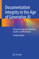 Documentation Integrity in the Age of Generative AI: A Practical Guide for Clinicians, Leaders, and Risk Teams 3032310997 Book Cover