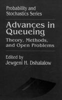 Advances in Queueing: Theory, Methods, and Open Problems (Probability and Stochastics Series) 084938074X Book Cover