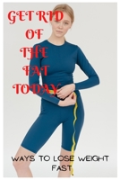 Get rid of the fat Today B0B92HPMK1 Book Cover