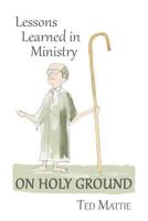 On Holy Ground: Lessons Learned in Ministry 1986418502 Book Cover