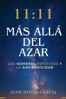 11:11 MÁS ALLÁ DEL AZAR: LOS NUMEROS REPETIDOS Y LA SINCRONICIDAD (Spanish Edition) B0FLQH5WL1 Book Cover